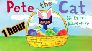 Pete The Cat Big Easter Adventure | Best of Pete The Cat Collection 1 Hour