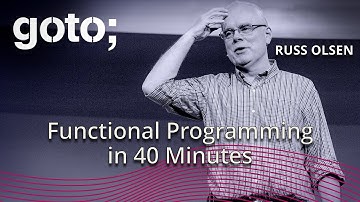 Functional Programming in 40 Minutes • Russ Olsen • GOTO 2018