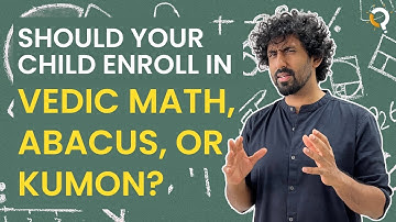 Should Your Child Enroll in Vedic Math, Abacus, or Kumon?