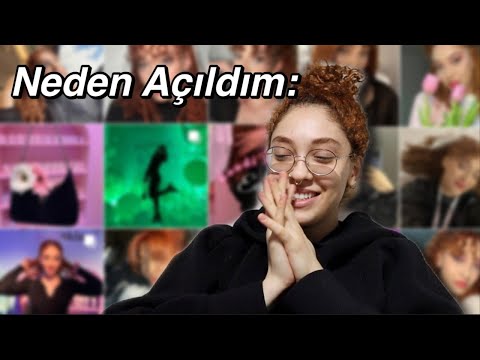 Neden Açıldım