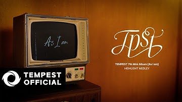 TEMPEST(템페스트) – 7th Mini Album [As I am] HIGHLIGHT MEDLEY