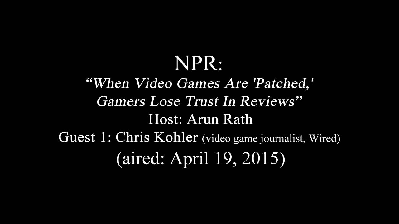 NPR: How Patched Video Games Effect Gamers Trust in Reviews