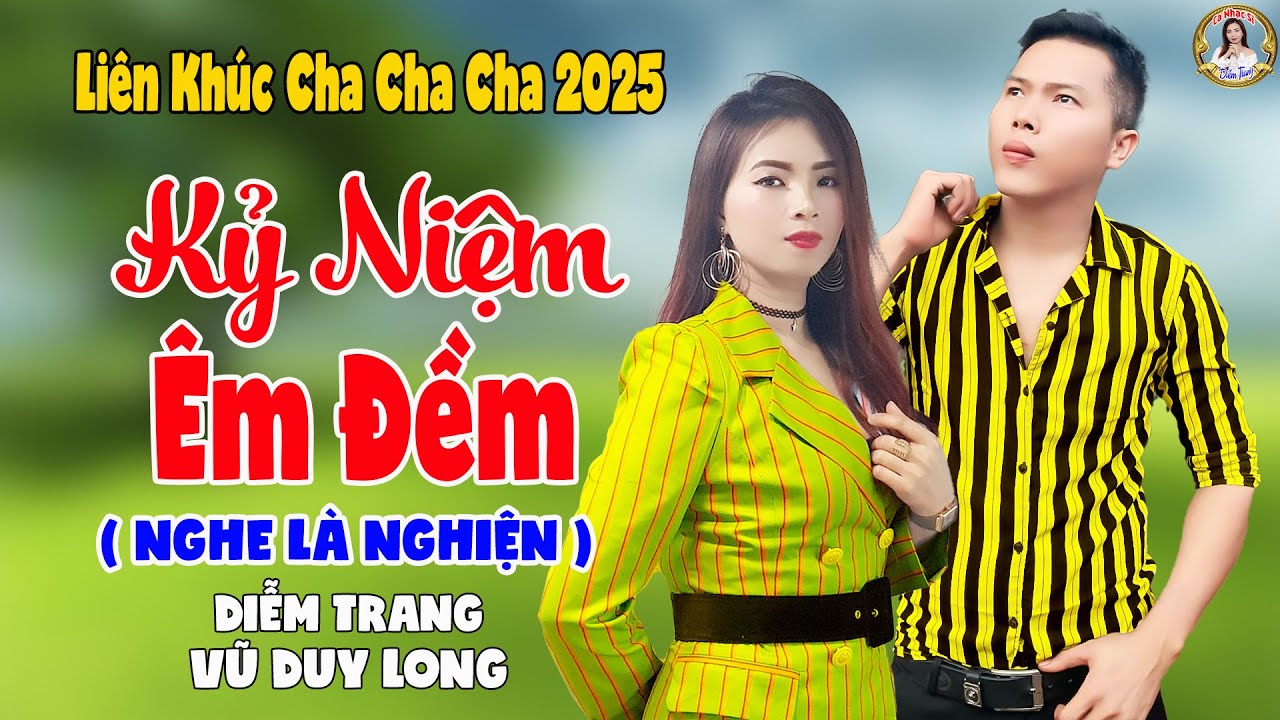 LK Kỷ Niệm Êm Đềm | Diễm Trang & Vũ Duy Long - Nghe Là Nghiện ( LK Cha Cha Cha 2025 )