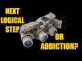 Night Vision - Being Prepared or... Progressive Addiction?