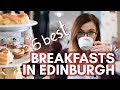 6 spots for amazing BREAKFAST IN EDINBURGH!