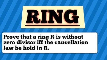 || Ring ||Prove that a ring R is without zero divisor iff the cancellation law be hold in R.