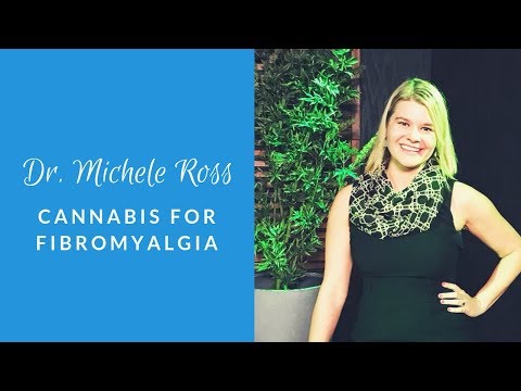 Cannabis For Fibromyalgia Webinar With Dr. Michele Ross