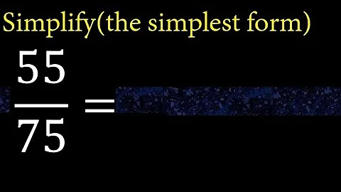 Simplify 55/75 and reduce to the simplest form