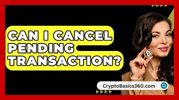 Can I Cancel Pending Transaction? - CryptoBasics360.com