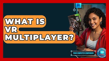 What Is VR Multiplayer? - Your Computer Companion