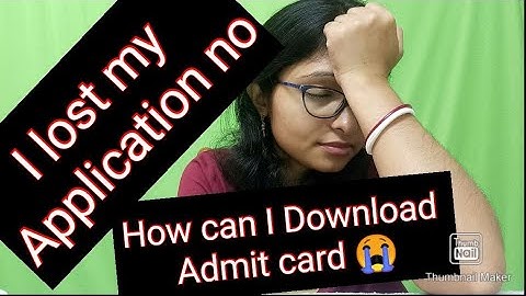 I Lost my Application Number - How can I download my Admit Card