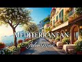 mediterranean Music &amp; Italian Vibes 🎶 2+ Hours Serene Amalfi Coast &amp; Lake Como Relaxing Scenery