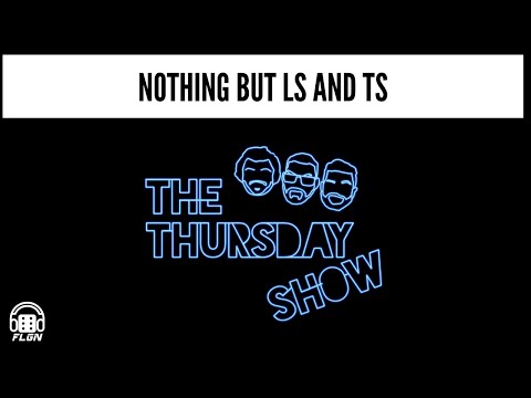 Nothing but Ls and Ts | The Thursday Show