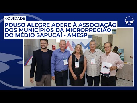 Pouso Alegre adere à Associação dos Municípios da Microrregião do Médio Sapucaí – AMESP