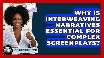 Why Is Interweaving Narratives Essential For Complex Screenplays? - Screenwriter