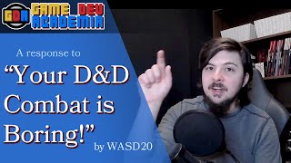 A POLITE Response to "Your D&D Combat is Boring! (DM's Journey)" by WASD20