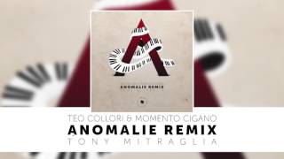 TEO COLLORI & MOMENTO CIGANO - TONY MITRAGLIA (ANOMALIE REMIX) chords