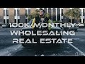 100K A MONTH WHOLESALING REAL ESTATE | PROVEN SYSTEM | SCALING 101