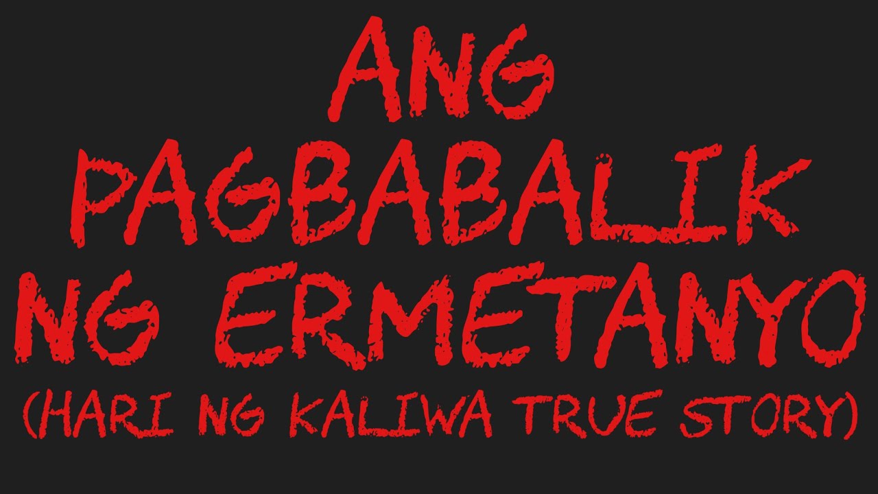 ANG PAGBABALIK NG ERMETANYO (Hari Ng Kaliwa True Story)