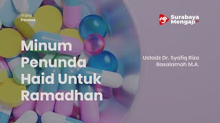 Minum Penunda Haid Untuk Ramadhan - Ustadz Dr. Syafiq Riza Basalamah M.A.
