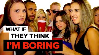 What if they think I'm Boring?