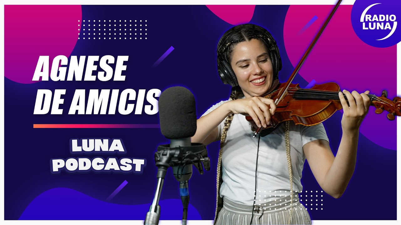 Agnese de Amicis, Violinista, Luna Podcast