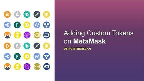 Adding a Custom Token on MetaMask | Using Etherscan - Tutorial