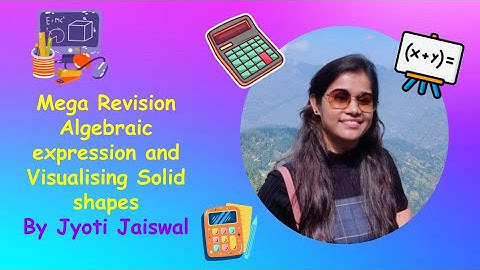 Mega Revision | Algebraic Expressions and Visualising Solid Shapes | Math