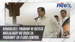 Romualdez: Pagbawi ni Guteza naglalagay ng duda sa pagdawit sa flood control | TV Patrol