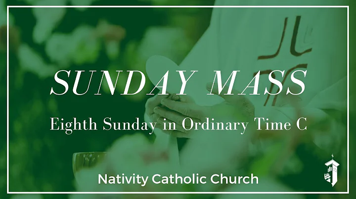 10:30 a.m. Sunday Mass of the 8th Sunday in Ordinary Time C (February 27, 2022)