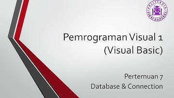 Pemrograman Visual 1 (Visual Basic) - Pertemuan 7 - Database & Connection