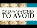 OMEGA WATCH MODELS TO AVOID BUYING OMEGA ENTHUSIAST OMEGA WATCH MODELS TO AVOID BUYING OMEGA ENTHUSIAST