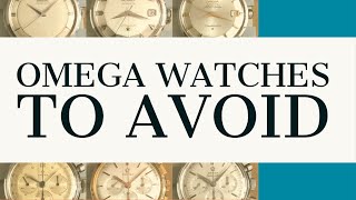 OMEGA WATCH MODELS TO AVOID BUYING - OMEGA ENTHUSIAST