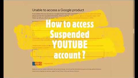 Unable to access a Google product - How to access Suspended YouTube account ?