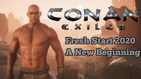 Conan Exiles A Fresh Start, New Server 2020