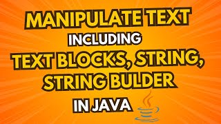 Text Manipulation - String, String Builder, Text Blocks