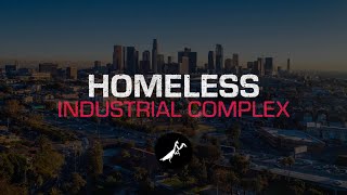 The Homeless Industrial Complex | Follow The Mantis