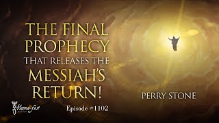 The Final Prophecy that Releases the Messiah's Return! | Episode #1102 | Perry Stone
