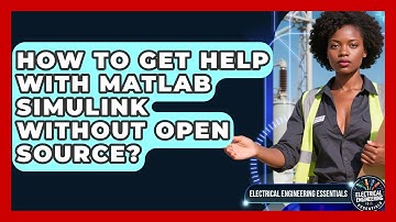 How To Get Help With MATLAB Simulink Without Open Source? - Electrical Engineering Essentials