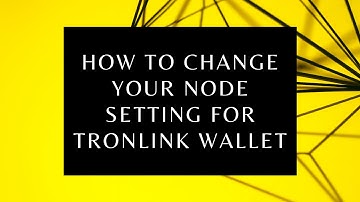 How to Change Your Node Setting For TronLink Wallet