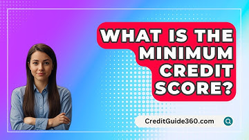 What Is The Minimum Credit Score? - CreditGuide360.com