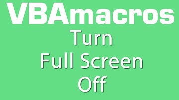 Turn Full Screen Off - VBA Macros - Tutorial - MS Excel 2007, 2010, 2013