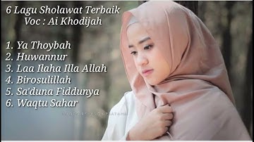 Full 6 lagu Sholawat Terbaik. Voc : Ai Khodijah.