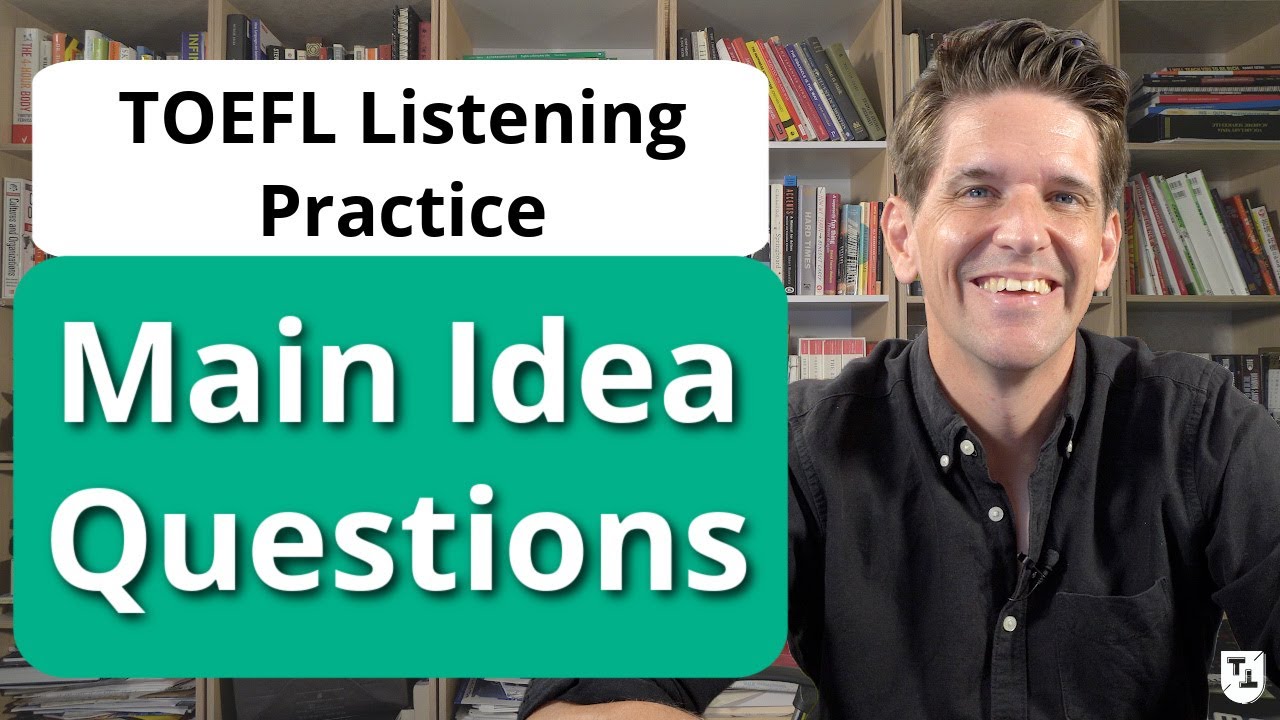 TOEFL Listening Practice: 10 Main Idea Questions (Gist-Content)