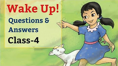 Wake Up! | Questions-Answers, English For Class 4th (NCERT) |
