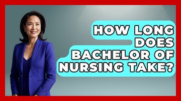 How Long Does Bachelor Of Nursing Take? - Nursing Knowledge Exchange