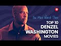 Top 10 Denzel Washington Movies You Must Watch