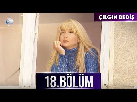 Çılgın Bediş 18. Bölüm - HD
