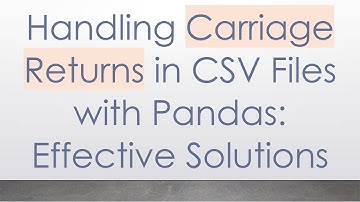 Handling Carriage Returns in CSV Files with Pandas: Effective Solutions