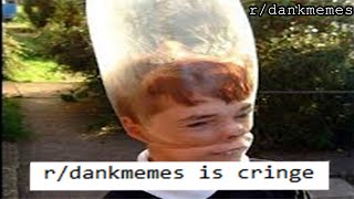 r/dankmemes | rdankmemes is cringe?!! | Top posts of the week